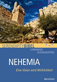 Nehemia - Eine Vision wird Wirklichkeit